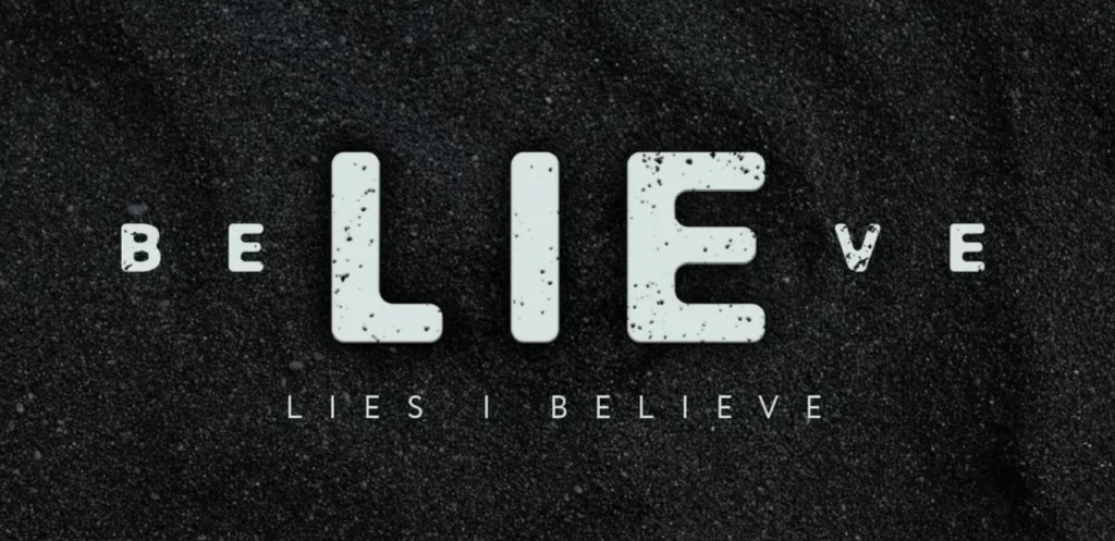 The lies we believe in - Part 4